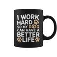 I Work Hardo My Dog Can Have A Better Life おかしな犬の飼い主 コーヒーマグ