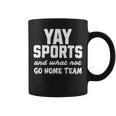 Yay Sports Go Sports Home Team Non-Sports Fan Coffee Mug