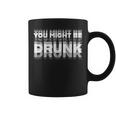 You May Be Drunk コーヒーマグ
