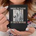 Hang In There It Gets Worse 皮肉なユーモア コーヒーマグ 面白い贈り物