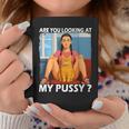 Pussy Meme Adult Girls Pun Are You Looking At My Pussy コーヒーマグ 面白い贈り物