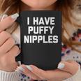 I Have Puffy ニップル 面白い言葉 皮肉なユーモア ノベルティ コーヒーマグ 面白い贈り物
