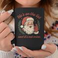 He's On The List And It's Not Mine Christmas Santa Pajama Coffee Mug Unique Gifts