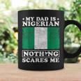 My Dad Is Nigerian Nothing Scares Me Nigeria Father's Day Coffee Mug Gifts ideas