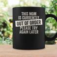 This Mom Is Currently Out Of Order Coffee Mug Gifts ideas