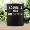 Losing Is Not An Option コーヒーマグ ギフトのアイデア
