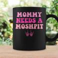 Mommy Needs A Moshpit Parenting Coffee Mug Gifts ideas