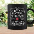 Santana Name Its Aantana Thing You Wouldn't Understanding コーヒーマグ ギフトのアイデア