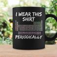 I Wear This Periodically 面白いサイエンスtシャツ コーヒーマグ ギフトのアイデア