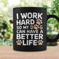 I Work Hardo My Dog Can Have A Better Life おかしな犬の飼い主 コーヒーマグ ギフトのアイデア