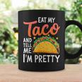 私のタコスを食べて、私はかなり食通好きだと教えて コーヒーマグ ギフトのアイデア