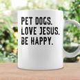 Pet Dogs Love Jesus Be Happy Coffee Mug Gifts ideas