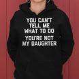 You Can't Tell Me What To Do You're Not My Daughter レディースパーカー