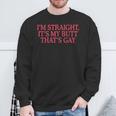 I'm Straight It's My Butt That's Gay Lgbt Sweatshirt Gifts for Old Men I'm Straight It's My Butt That's Gay Lgbt Sweatshirt Gifts for Old Men