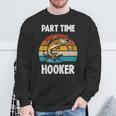 Part Time Hooker Fishing Hobbyist スウェットシャツ 高齢者への贈り物