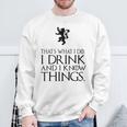 That's What I Do I Drink And I Know Things スウェットシャツ 高齢者への贈り物