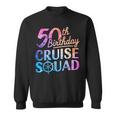 50Th Birthday Cruise Squad 50Th Birthday Cruise Party Sweatshirt 50Th Birthday Cruise Squad 50Th Birthday Cruise Party Sweatshirt
