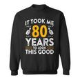 80Th Birthday It Took Me 80 Years Good 80歳 スウェットシャツ