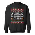But Did You Document It Office Christmas Ugly Sweaters Sweatshirt But Did You Document It Office Christmas Ugly Sweaters Sweatshirt