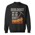 Geologist Don't Take For Granite スウェットシャツ