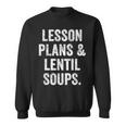 Lesson Plans And Lentil Soups Vegan Teacher Mom Sweatshirt Unisex