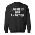 Losing Is Not An Option スウェットシャツ