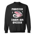 Moister Than An Oyster Meme I'm Moister Than An Oyster スウェットシャツ