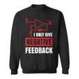I Only Give Negative Feedback 電気ファニーエンジニア 長袖tシャツ スウェットシャツ