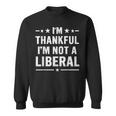 Thankful I'm Not A Liberal Jokes Conservative Politics Sweatshirt Unisex