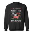 All I Want Is My Dachshund Wiener Dog Christmas Ugly Sweater Sweatshirt