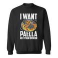 I Want Paella Not Your Opinion スペインのパエリア スウェットシャツ