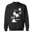 We're All Mad Here 不思議の国のアリスtシャツデザイン スウェットシャツ