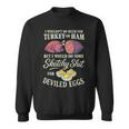 I Wouldn't Do Much For Turkey Or Ham But I Wouldn't Do Some Sweatshirt