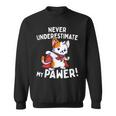 猫に言わせると、Don't Underestimate My Pawer Pun Cat（私の肉球を甘く見ないで）。 スウェットシャツ