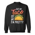 私のタコスを食べて、私はかなり食通好きだと教えて スウェットシャツ