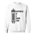 Happiness Is A Warm Tube アナログオーディオ。真空管 スウェットシャツ