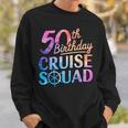 50Th Birthday Cruise Squad 50Th Birthday Cruise Party Sweatshirt Gifts for Him 50Th Birthday Cruise Squad 50Th Birthday Cruise Party Sweatshirt Gifts for Him
