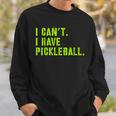 I Can't I Have Pickleball、皮肉、面白いピックルボール スウェットシャツ 彼への贈り物