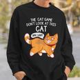The Cat Game Don't Look At This Cat You Lost Kitten スウェットシャツ 彼への贈り物