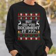 But Did You Document It Office Christmas Ugly Sweaters Sweatshirt Gifts for Him But Did You Document It Office Christmas Ugly Sweaters Sweatshirt Gifts for Him