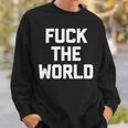 Fuck The World 面白いことわざ 皮肉なかわいいクールなノベルティ スウェットシャツ 彼への贈り物