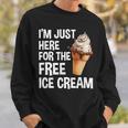 I'm Just Here For The Free Ice Cream Cruise 2025 Sweatshirt Gifts for Him