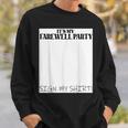 It's My Farewell Partyign My For Goodbye Parting スウェットシャツ 彼への贈り物