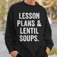 Lesson Plans And Lentil Soups Vegan Teacher Mom Sweatshirt Unisex Gifts for Him