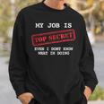 My Job Is Topecret-面白いtシャツ素晴らしいギフト スウェットシャツ 彼への贈り物