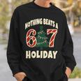 Nothing Beats A 6 7 Holiday 67 Ugly Christmas Meme Sweatshirt Gifts for Him Nothing Beats A 6 7 Holiday 67 Ugly Christmas Meme Sweatshirt Gifts for Him