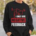 I Only Give Negative Feedback 電気ファニーエンジニア 長袖tシャツ スウェットシャツ 彼への贈り物