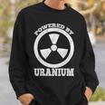 Powered By Uranium 原子力エンジニア スウェットシャツ 彼への贈り物