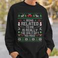 Being Related To Me Christmas Family Xmas Ugly Pajamas Sweatshirt Gifts for Him