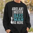 Relax Mister Bass Man Is Here ベースギター 楽器 ベーシスト スウェットシャツ 彼への贈り物